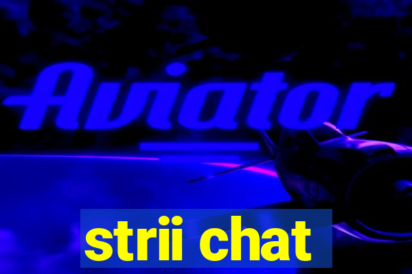 strii chat